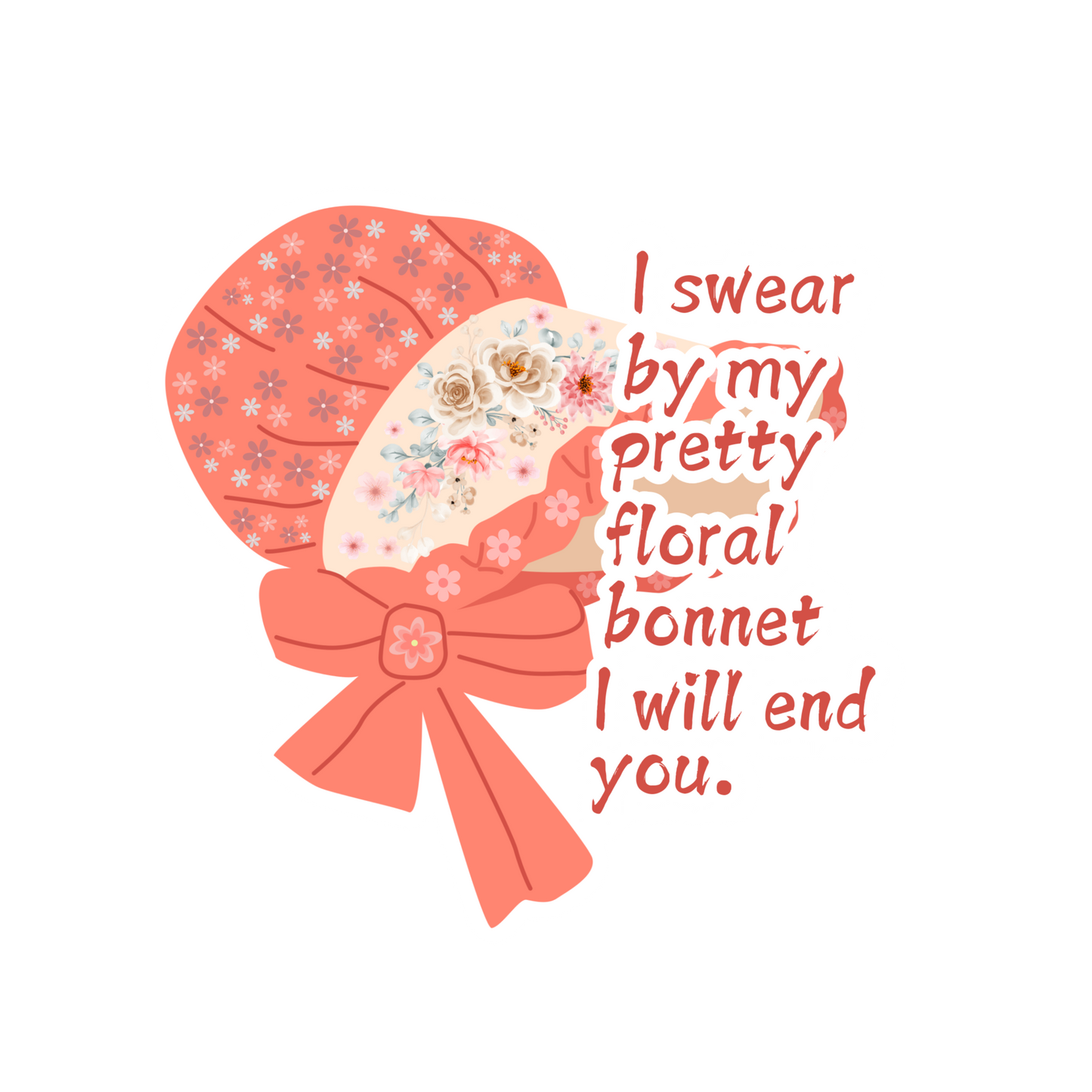"I Swear On My Pretty Floral Bonnet..." Sticker