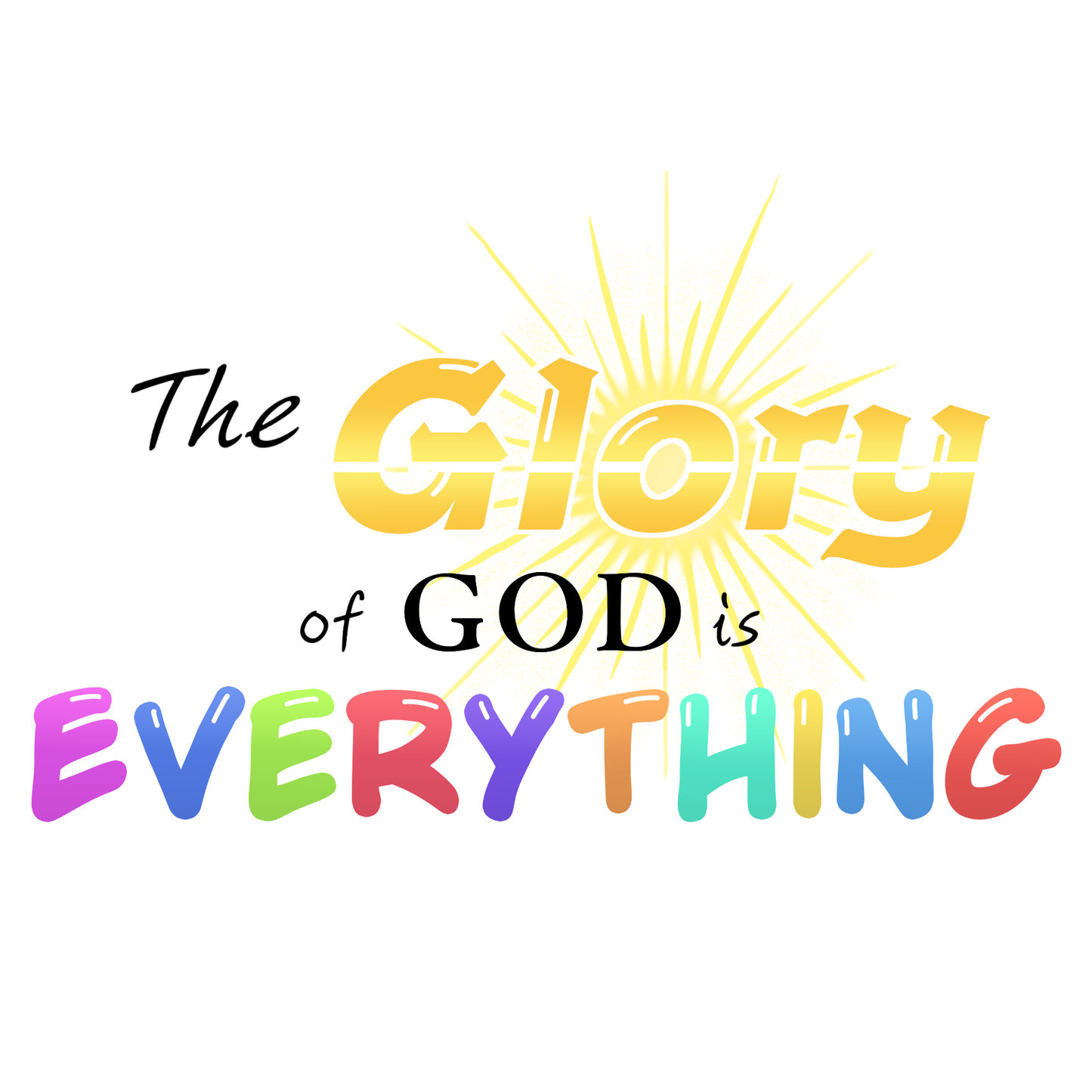 The Glory of God is Everything Sticker